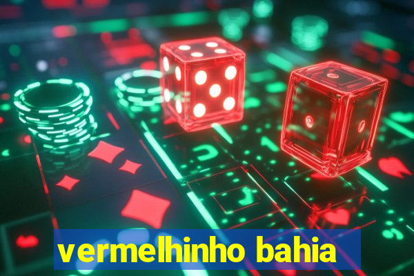 vermelhinho bahia